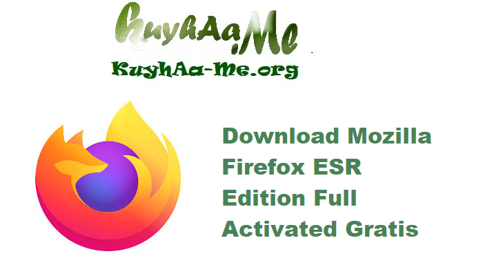 Download Mozilla Firefox v140.1.0 - ESR Edition Full Activated Gratis 