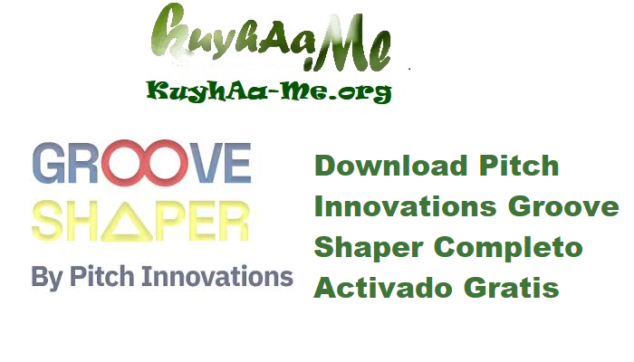 Download Pitch Innovations Groove Shaper 1.2.0 Completo Activado Gratis
