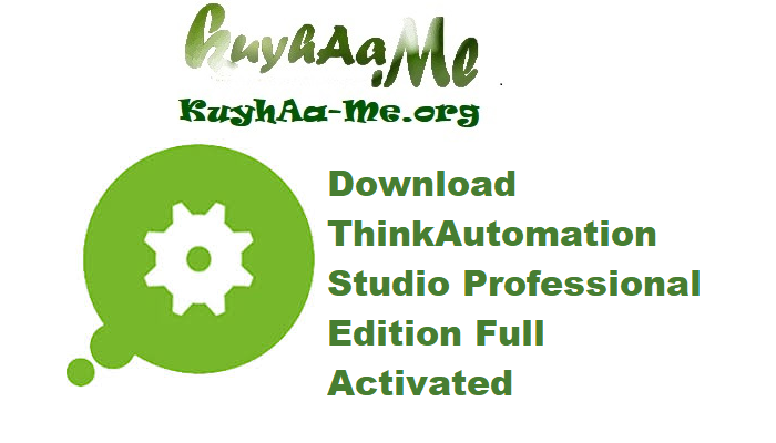 Download ThinkAutomation Studio Professional Edition 5.0.1070.2 Full Activated