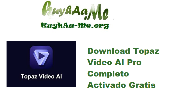 Download Topaz Video AI Pro 7.1.1 Completo Activado Gratis