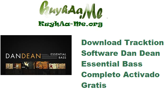 Download Tracktion Software Dan Dean Essential Bass 1.0.9 Completo Activado Gratis 