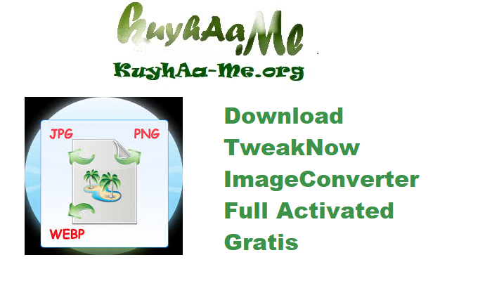 Download TweakNow ImageConverter 4.2.1 Full Activated Gratis