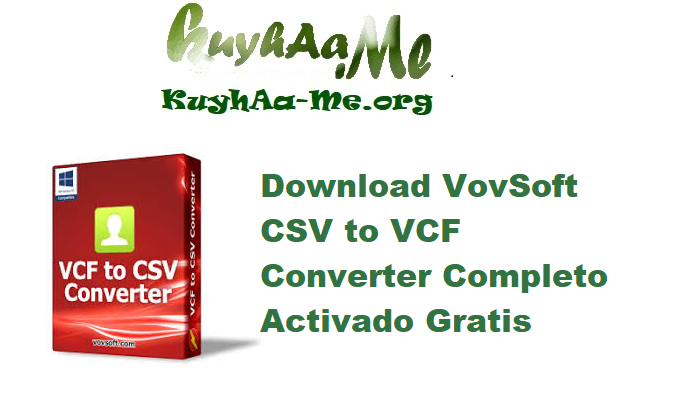 Download VovSoft CSV to VCF Converter 3.5 Completo Activado Gratis 