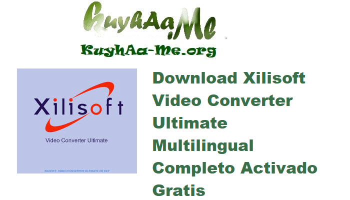 Download Xilisoft Video Converter Ultimate 7.8.26 Build 20220609 Multilingual Completo Activado Gratis