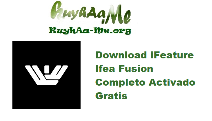 Download iFeature Ifea Fusion 1.1 Completo Activado Gratis 