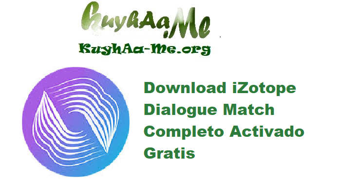 Download iZotope Dialogue Match 1.3.0 Completo Activado Gratis 