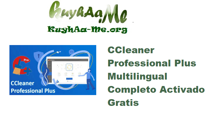 CCleaner Professional Plus 6.39 Multilingual Completo Activado Gratis