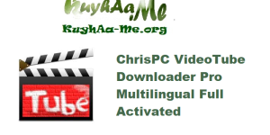 ChrisPC VideoTube Downloader Pro 15.25.0820 Multilingual Full Activated 