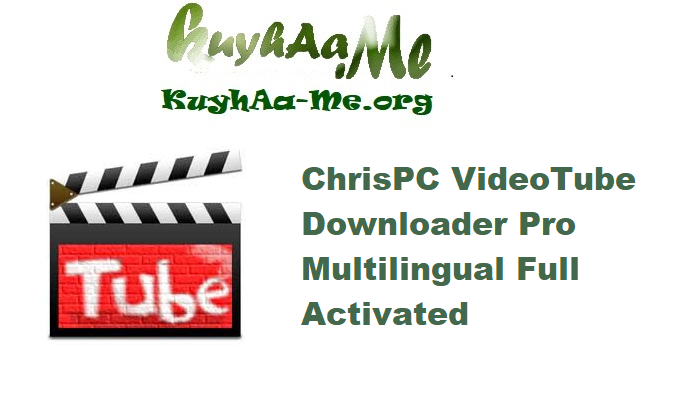 ChrisPC VideoTube Downloader Pro 15.25.0820 Multilingual Full Activated 