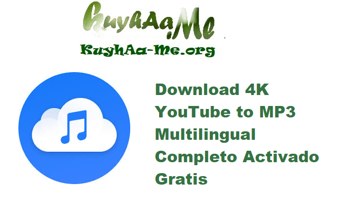 Download  4K YouTube to MP3 25.3.0 Multilingual Completo Activado Gratis 