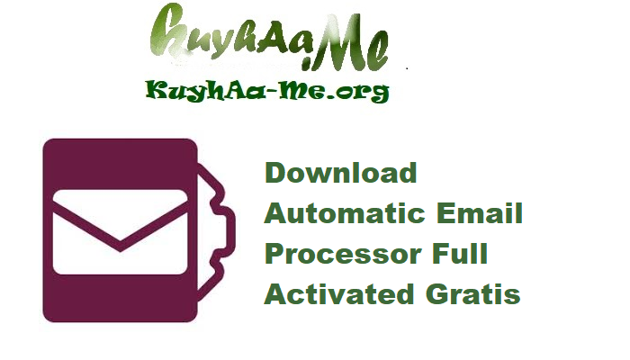 Download Automatic Email Processor 3.8.11 Full Activated Gratis 