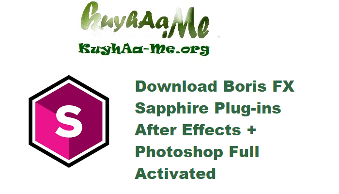 Download Boris FX Sapphire Plug-ins 2025.52 After Effects + Photoshop Full Activated 