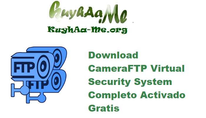 Download CameraFTP Virtual Security System 5.1.173 Completo Activado Gratis 