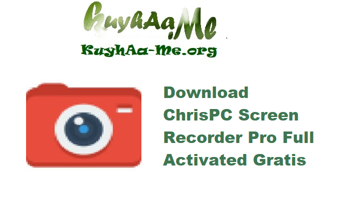 Download ChrisPC Screen Recorder Pro 2.25.0802.0 Full Activated Gratis 