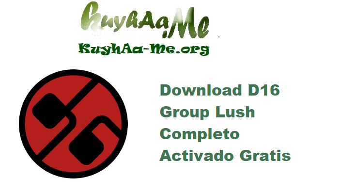 Download D16 Group Lush 2.1.5 Completo Activado Gratis