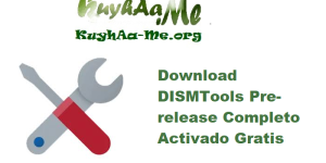 Download DISMTools 0.7 Pre-release Completo Activado Gratis 