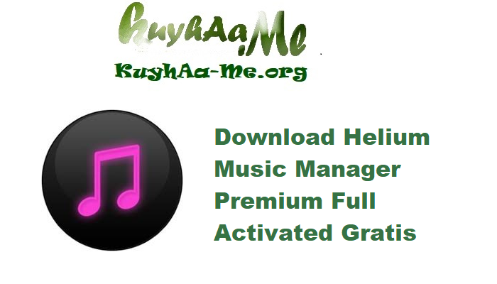 Download Helium Music Manager 17.4.482 Premium Full Activated Gratis 