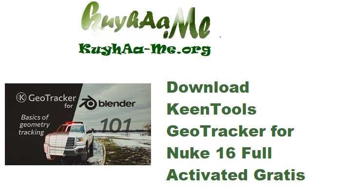 Download KeenTools GeoTracker 2025.2.0 for Nuke 16 Full Activated Gratis 