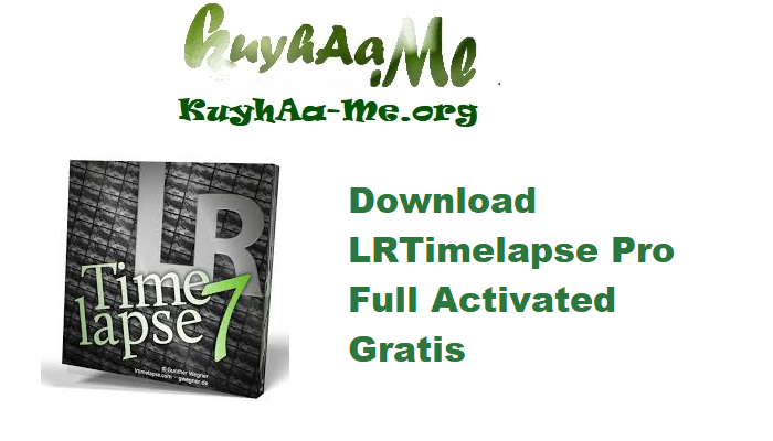 Download LRTimelapse Pro 7.4.0 Full Activated Gratis 