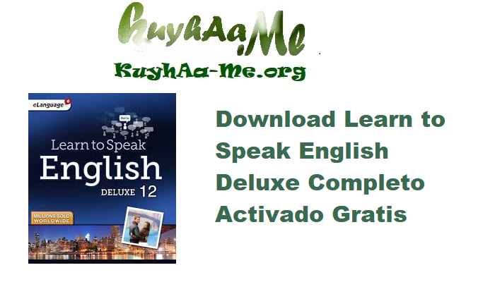 Download Learn to Speak English Deluxe 12.0.0.30 Completo Activado Gratis 