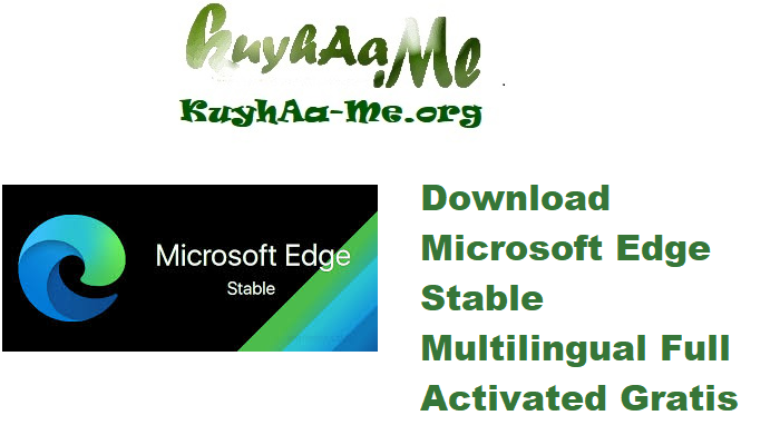 Download Microsoft Edge 139.0.3405.119 Stable Multilingual Full Activated Gratis 