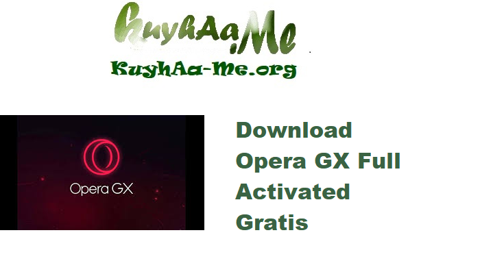 Download Opera GX 118.0.5461.50 32Bit_64Bit Full Activated Gratis