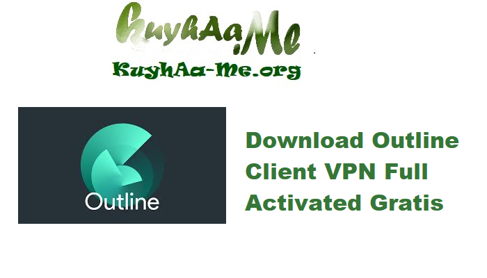 Download Outline Client VPN 1.16.1 Full Activated Gratis 