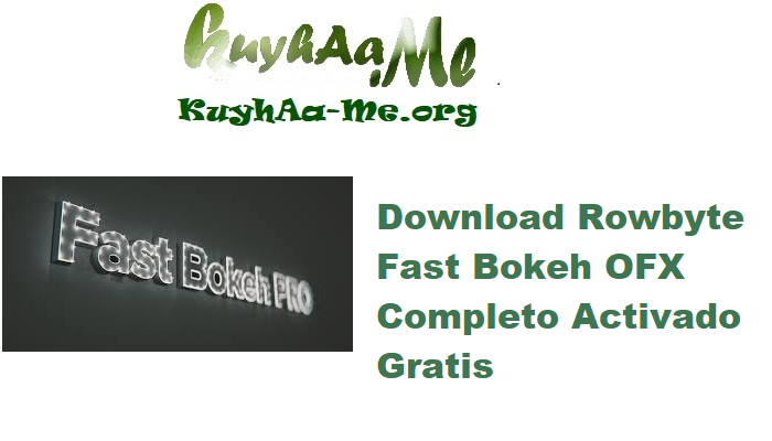 Download Rowbyte Fast Bokeh 2.0.9 OFX (x64) Completo Activado Gratis 