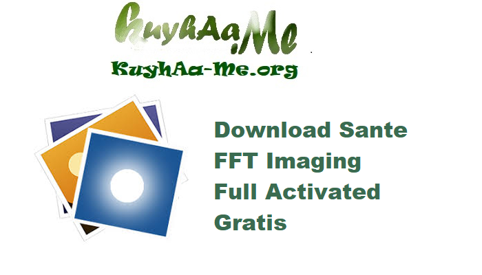 Download Sante FFT Imaging 1.4.4 Full Activated Gratis 