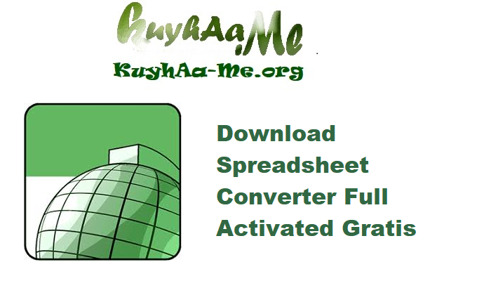 Download SpreadsheetConverter 10.6.8300 Full Activated Gratis 