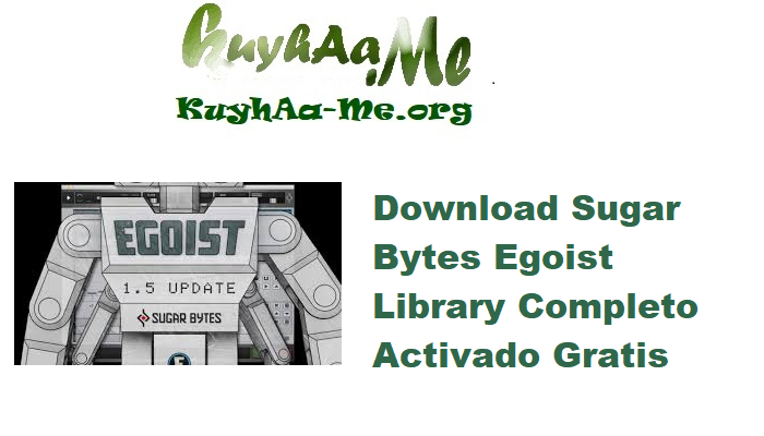 Download Sugar Bytes Egoist Library v1.5.1 Completo Activado Gratis 
