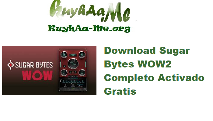 Download Sugar Bytes WOW2 v2.2.9 Completo Activado Gratis 