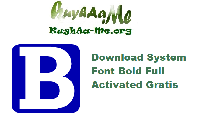 Download System Font Bold 2.2.1.14 Full Activated Gratis 