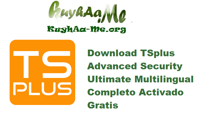 Download TSplus Advanced Security Ultimate 7.3.8.4 Multilingual Completo Activado Gratis 
