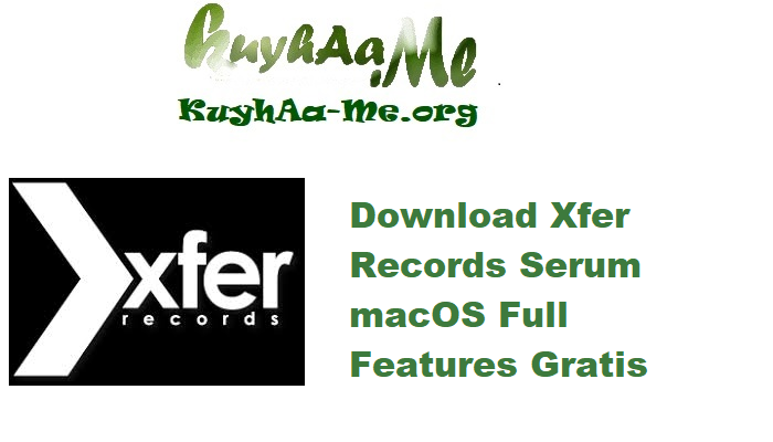 Download Xfer Records Serum 2.0.21 macOS Full Features Gratis