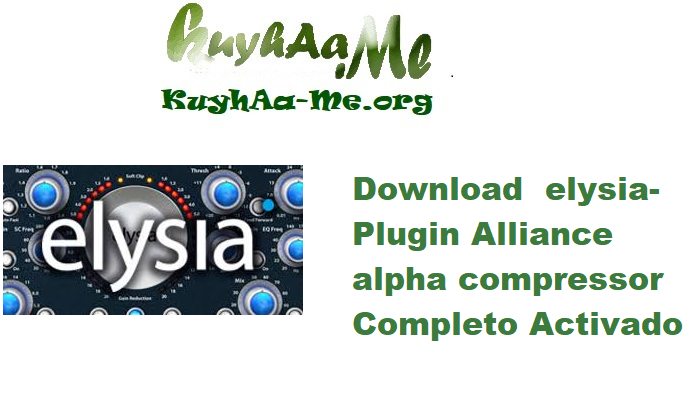 Download  elysia-Plugin Alliance alpha compressor 2.1.0 Completo Activado Gratis 