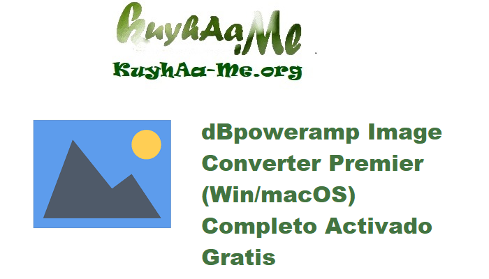 dBpoweramp Image Converter Premier R2025-08-29 (Win/macOS) Completo Activado Gratis 