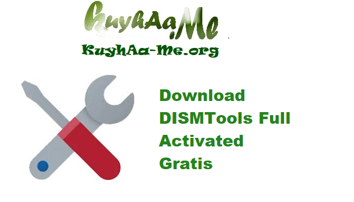 Download DISMTools 0.7 Full Activated Gratis 