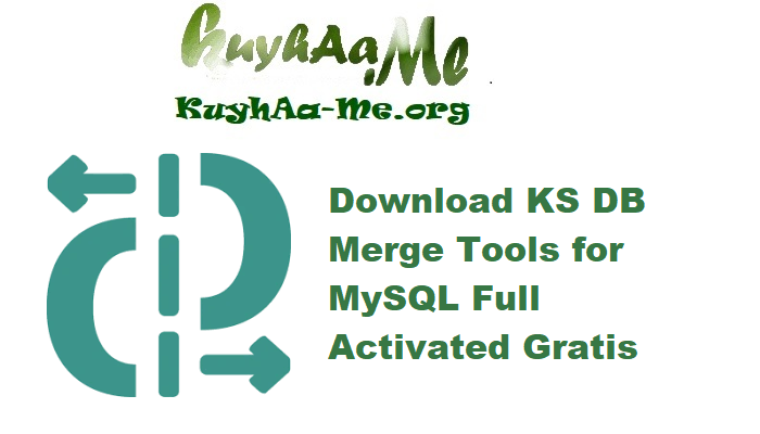 Download KS DB Merge Tools for MySQL 1.23.1 Full Activated Gratis 