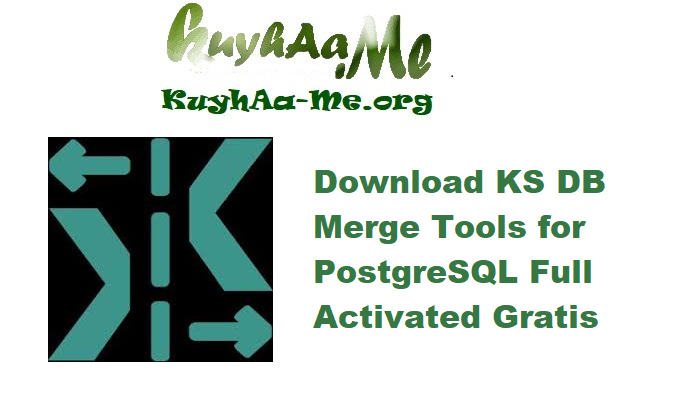 Download KS DB Merge Tools for PostgreSQL 1.15.1 Full Activated Gratis 