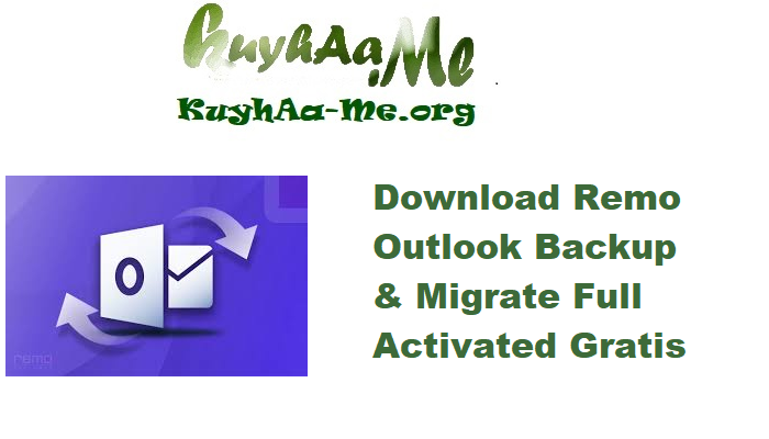 Download Remo Outlook Backup & Migrate 2.0.1.100 Full Activated Gratis 