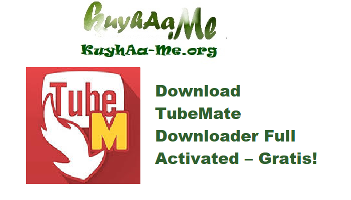 Download TubeMate Downloader 5.22.5 Full Activated – Gratis!
