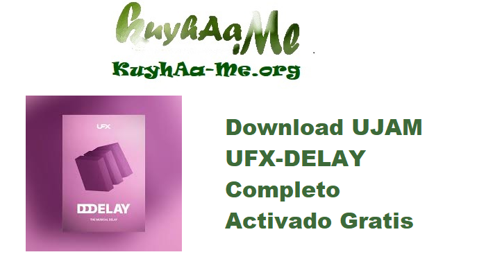 Download UJAM UFX-DELAY 1.0.0 Completo Activado Gratis 