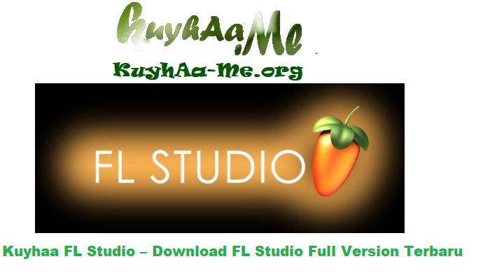 Kuyhaa FL Studio – Download FL Studio Full Version Terbaru