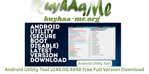 Android Utility Tool v145.00.4448 Free Full Version Download 2026