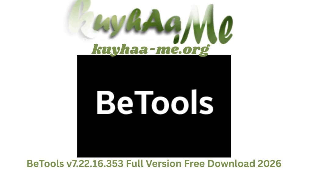 BeTools v7.22.16.353 Full Version Free Download 2026
