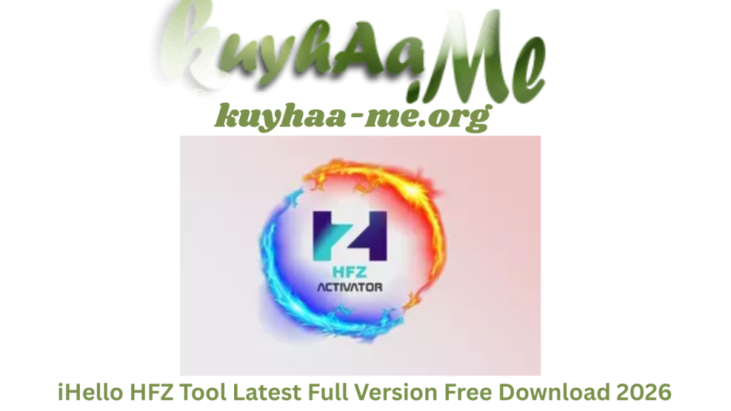 iHello HFZ Tool Latest Full Version Free Download 2026