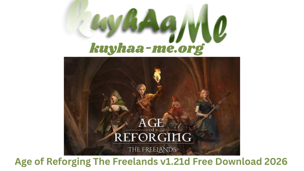 Age of Reforging: The Freelands v1.21d Free Download 2026