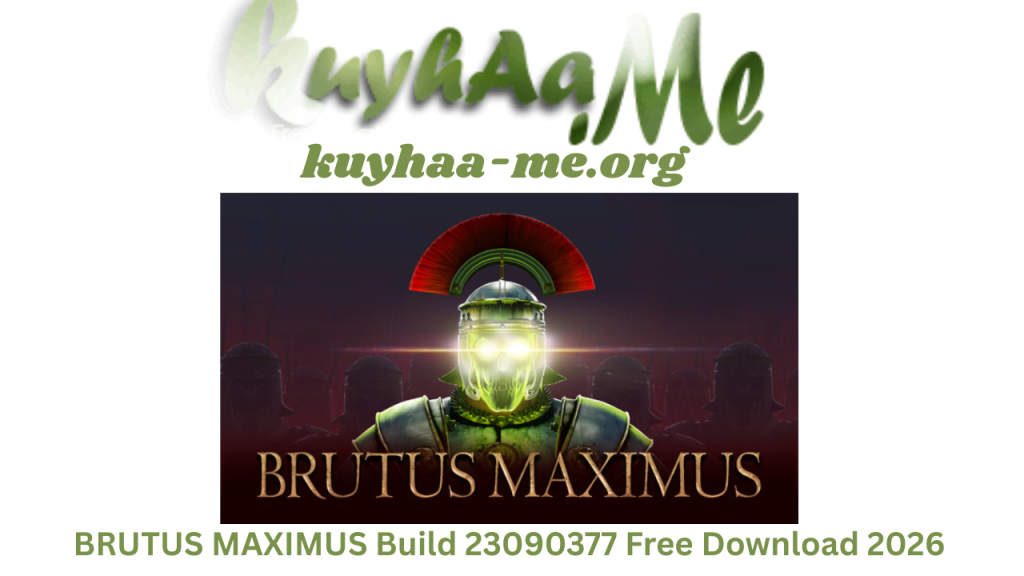 BRUTUS MAXIMUS Build 23090377 Free Download 2026