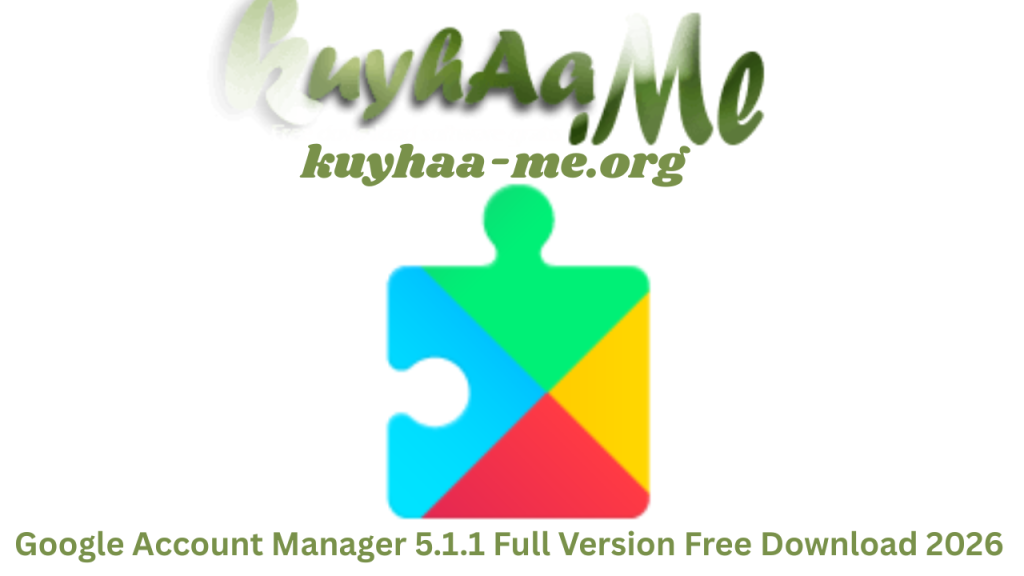 Google Account Manager 5.1.1 Full Version Free Download 2026